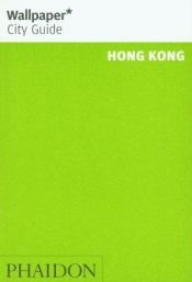 book cover of Wallpaper City Guide: Hong Kong (Wallpaper City Guide) by Editors of Wallpaper Magazine