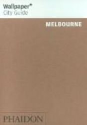 book cover of Wallpaper City Guide: Melbourne by Editors of Wallpaper Magazine
