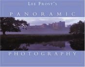 book cover of Lee Frosts Panoramic Photography by Lee Frost