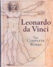 book cover of Leonardo da Vinci: the Complete Works by Leonardo da Vinci