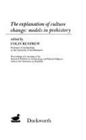 book cover of Explanation of Culture Change: Models in Prehistory by Colin Renfrew