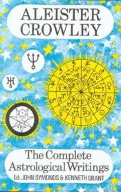 book cover of The complete astrological writings by Aleister Crowley