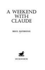 book cover of A Weekend With Claude by Beryl Bainbridge