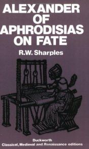 book cover of Alexander of Aphrodisias on Fate by R. W. Sharples