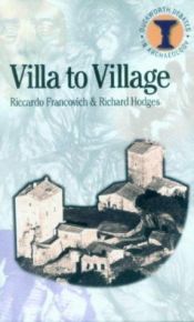 book cover of Villa to village: the transformation of the Roman countryside in Italy, c. 400-1000 by Riccardo & Hodges Francovich, Richard