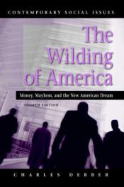 book cover of The Wilding of America: Money, Mayhem, and the New American Dream (Contemporary Social Issues) by Charles Derber