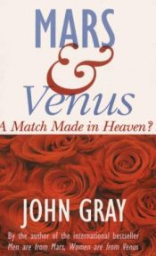 book cover of Mars and Venus: A Match Made in Heaven? by John Gray