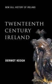 book cover of Twentieth-century Ireland : revolution and state building by Dermot Keogh