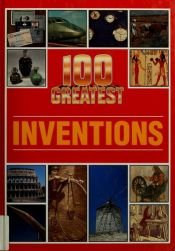 book cover of 100 Greatest Inventions by Philip Wilkinson