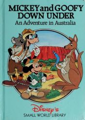 book cover of Mickey and Goofy Down Under: An Adventure in Australia (Disney's Small World Library) by Walt Disney