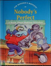 book cover of Jim Henson's muppets in Nobody's perfect : a book about making mistakes by Stephanie Pierre