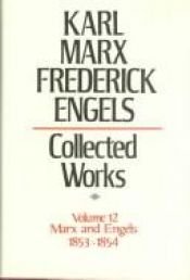 book cover of Karl Marx, Frederick Engels: Marx and Engels Collected Works 1853-1854 -Volume 12 (Karl Marx, Frederick Engles: Collected Works) by कार्ल मार्क्स