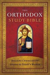 book cover of The Orthodox Study Bible: Ancient Christianity Speaks to Today's World by Thomas Nelson