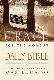 book cover of The Grace for the Moment Daily Bible: Spend 365 Days reading the Bible with Max Lucado by Max Lucado