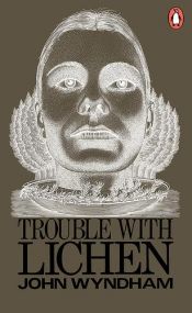 book cover of Trouble with Lichen by John Wyndham