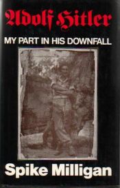 book cover of War Memoirs 01 Adolf Hitler My Part In His Downfall by اسپیک میلیگان