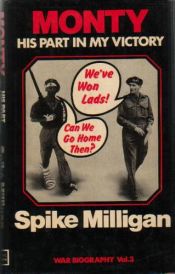 book cover of Monty: His Part in My Victory : War Biography Vol. 3 by Spike Milligan