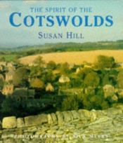 book cover of The spirit of the Cotswolds by Susan Hill