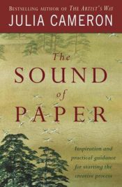 book cover of The Sound of Paper by Julia Cameron