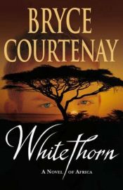 book cover of Whitethorn by Bryce Courtenay