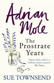 book cover of Adrian Mole: The prostrate years by Sue Townsend