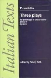 book cover of Three Plays: 'Enrico IV', 'Sei Personaggi in Cerca d'Autore', 'La Giara' (Italian Texts) by 路伊吉·皮兰德娄