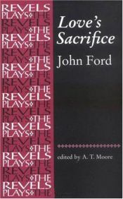 book cover of Love's sacrifice (The Revels Plays) by John Ford