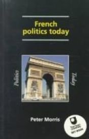 book cover of French Politics Today by Peter Morris