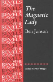 book cover of The Magnetic Lady (The Revels Plays) by Ben Jonson