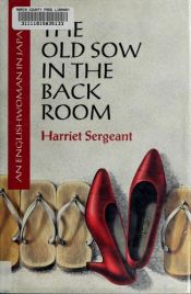 book cover of The Old Sow in the Back Room: An Englishwoman in Japan by Harriet Sergeant