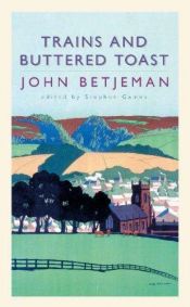book cover of Trains and Buttered Toast: Selected Radio Talks by John Betjeman