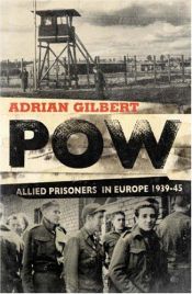 book cover of POW: Allied Prisoners in Europe, 1939-1945 by Adrian Gilbert