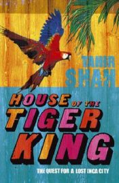 book cover of House of the Tiger King by Tahir Shah