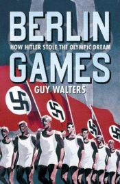 book cover of Berlin Games by Guy Walters