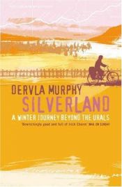 book cover of Silverland: A Winter's Journey Beyond the Urals by Dervla Murphy
