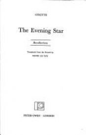book cover of The evening star: recollections; translated from the French by David Le Vay by Colette