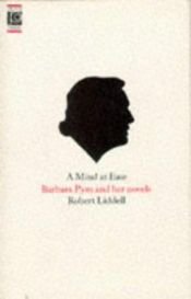 book cover of A mind at ease : Barbara Pym and her novels by Robert Liddell
