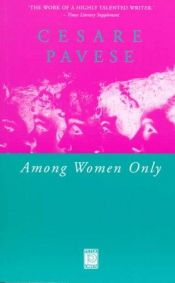 book cover of Among Women Only by Cesare Pavese