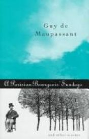 book cover of A Parisian Bourgeois' Sundays: And Other Stories by ギ・ド・モーパッサン