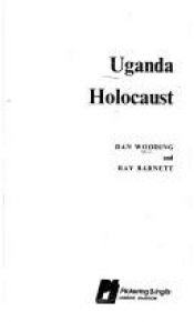 book cover of Uganda Holocaust: They Faced Amin's Terror Machine Undaunted by Dan; Barnett Wooding, Ray