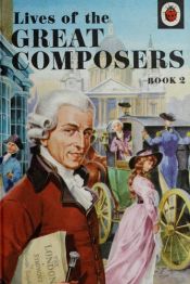 book cover of Lives of the Great Composers: Book 2 by Ian Woodward