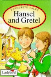 book cover of Hansel and Gretel (Ladybird Favourite Tales) by Jacob Grimm