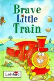 book cover of Brave Little Train (Ladybird Little Stories) by Nicola Baxter