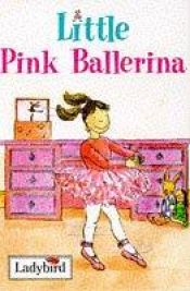 book cover of Little Pink Ballerina (Little Dancing Stories) by Ronne Randall