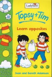book cover of Topsy and Tim Learn Opposites (Topsy Tim) by Jean Adamson