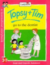 book cover of Topsy and Tim go to the dentist by Jean Adamson