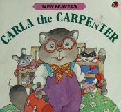 book cover of Carla the Carpenter by Cathy East Dubowski