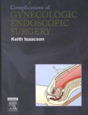 book cover of Complications of Gynecologic Endoscopic Surgery by Keith B. Isaacson