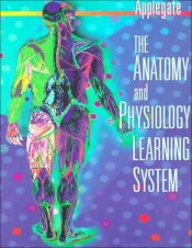 book cover of The anatomy and physiology learning system : 3rd Edition by Edith J. Applegate
