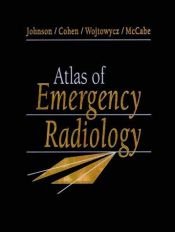 book cover of Atlas of Emergency Radiology by Gary A. Johnson